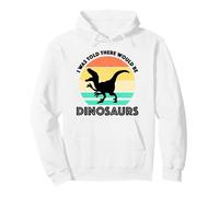 I Was Told There Would Be Dinosaurs Pullover Hoodie