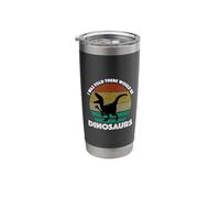I was Told There Would Be Dinosaurs Stainless Steel Insulated Tumbler