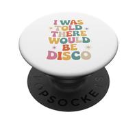 I Was Told There Would Be Disco Music PopSockets Adhesive PopGrip