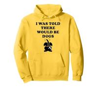 I Was Told There Would Be Dogs Funny Dog Lover Human Dog Mom Pullover Hoodie