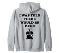 I Was Told There Would Be Dogs Funny Dog Lover Human Dog Mom Zip Hoodie