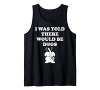 I Was Told There Would Be Dogs Human Dog Mom Funny Dog Lover Tank Top
