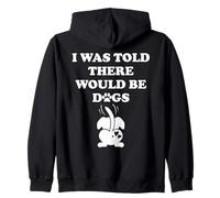 I Was Told There Would Be Dogs Human Dog Mom Funny Dog Lover Zip Hoodie