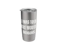 I was Told There Would Be Dragons. Funny Party Top Stainless Steel Insulated Tumbler