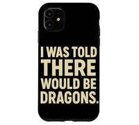 I Was Told There Would Be Dragons Minimalist Fantasy Case for iPhone 11