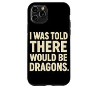 I Was Told There Would Be Dragons Minimalist Fantasy Case for iPhone 11 Pro
