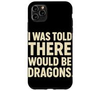 I Was Told There Would Be Dragons Minimalist Fantasy Case for iPhone 11 Pro Max