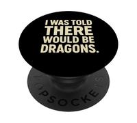 I Was Told There Would Be Dragons Minimalist Fantasy PopSockets Adhesive PopGrip