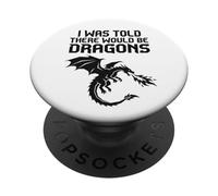 I was Told There Would Be Dragons PopSockets Adhesive PopGrip