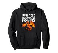 I was Told There Would Be Dragons Pullover Hoodie