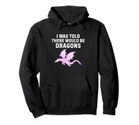 I Was Told There Would Be Dragons Shirt Funny Dragon Lover Pullover Hoodie