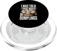 I Was Told There Would Be Dumplings Funny Foodie PopSockets PopGrip for MagSafe