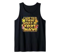 I was Told There Would Be Fruit Snacks Tank Top