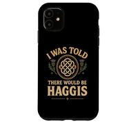 I Was Told There Would Be Haggis Burns Night Celebration Case for iPhone 11