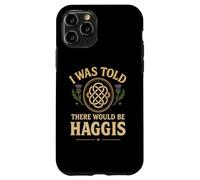 I Was Told There Would Be Haggis Burns Night Celebration Case for iPhone 11 Pro
