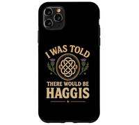 I Was Told There Would Be Haggis Burns Night Celebration Case for iPhone 11 Pro Max