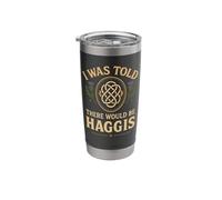 I was Told There Would Be Haggis Burns Night Celebration Stainless Steel Insulated Tumbler