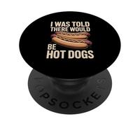 I Was Told There Would Be Hot Dogs BBQ Cookout PopSockets Adhesive PopGrip