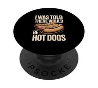 I Was Told There Would Be Hot Dogs BBQ Cookout PopSockets Adhesive PopGrip