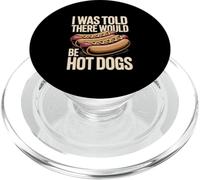 I Was Told There Would Be Hot Dogs BBQ Cookout PopSockets PopGrip for MagSafe
