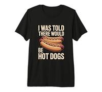 I was Told There Would Be Hot Dogs Funny BBQ Cookout Premium T-Shirt