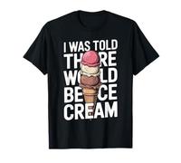 I was Told There Would Be Ice Cream Funny Summer T-Shirt
