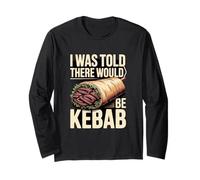 I was Told There Would Be Kebab Long Sleeve T-Shirt