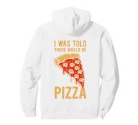 I Was Told There Would Be Pizza Funny Cute Cartoon Slice Pullover Hoodie