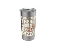 I was Told There Would Be Pizza Funny Pizza Lover Stainless Steel Insulated Tumbler