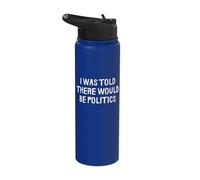 I was Told There Would Be Politics Funny Stainless Steel Insulated Water Bottle