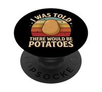 I Was Told There Would Be Potatoes PopSockets Adhesive PopGrip
