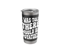 I was Told There Would Be Potatoes Stainless Steel Insulated Tumbler