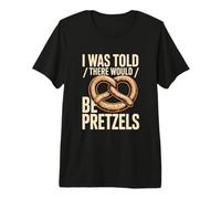 I was Told There Would Be Pretzels Snack Humor Premium T-Shirt