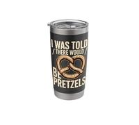 I was Told There Would Be Pretzels Snack Humor Stainless Steel Insulated Tumbler