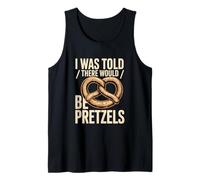 I was Told There Would Be Pretzels Snack Humor Tank Top
