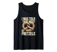 I was Told There Would Be Pretzels Snack Humor Tank Top