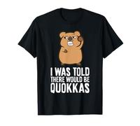 I was Told There Would Be Quokkas T-Shirt