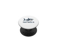 I Was Told There Would Be Sharks Funny Shark Lover PopSockets Adhesive PopGrip