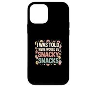 I Was Told There Would Be Snacky Snacks Funny Comfort Food Case for iPhone 12 mini