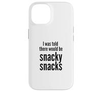 I Was Told There Would Be Snacky Snacks Funny Comfort Food Case for iPhone 14