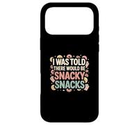 I Was Told There Would Be Snacky Snacks Funny Comfort Food Case for iPhone 17 Pro Max