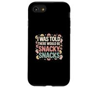 I Was Told There Would Be Snacky Snacks Funny Comfort Food Case for iPhone SE (2020) / 7/8