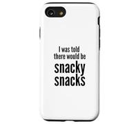 I Was Told There Would Be Snacky Snacks Funny Comfort Food Case for iPhone SE (2020) / 7/8