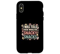I Was Told There Would Be Snacky Snacks Funny Comfort Food Case for iPhone X/XS