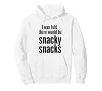 I Was Told There Would Be Snacky Snacks Funny Comfort Food Pullover Hoodie