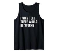 I was Told There Would Be Storms Chasing Chaser Meteorology Tank Top