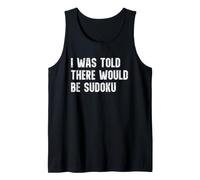 I was Told There Would Be Sudoku Funny Tank Top