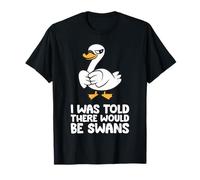 I was Told There Would Be Swans T-Shirt