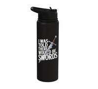 I was Told There Would Be Swords Humor Stainless Steel Insulated Water Bottle