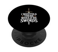 I Was Told There Would Be Swords PopSockets Adhesive PopGrip